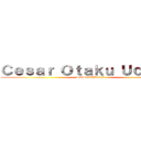 Ｃｅｓａｒ Ｏｔａｋｕ Ｕｃｈｉｈａ (SUSCRIBETE)