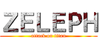 ＺＥＬＥＰＨ (attack on titan)
