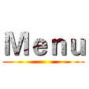 Ｍｅｎｕ ()