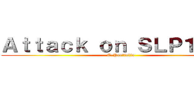 Ａｔｔａｃｋ ｏｎ ＳＬＰ１０４３ (E-Portfolio)