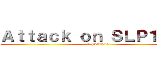 Ａｔｔａｃｋ ｏｎ ＳＬＰ１０４３ (E-Portfolio)