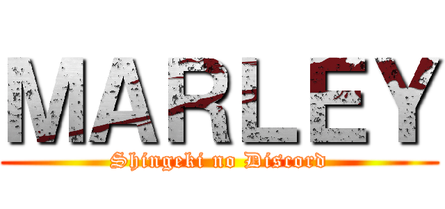 ＭＡＲＬＥＹ (Shingeki no Discord)