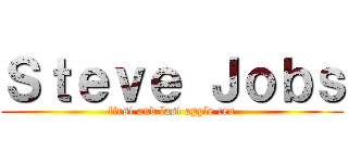 Ｓｔｅｖｅ Ｊｏｂｓ (first and last apple ceo)