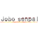 Ｊｏｂｏ ｓｅｎｐａｉ (subscribete)