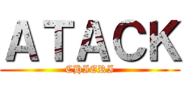 ＡＴＡＣＫ (CHIERI)