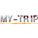 ＭＹ－ＴＲＩＰ (my adventure)