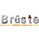 Ｂｒüｓｔｅ (attack on ass)