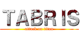 ＴＡＢＲＩＳ (attack on titan)