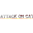 ＡＴＴＡＣＫ ＯＮ ＣＡＴ ()