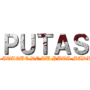 ＰＵＴＡＳ (EL ATAQUE DE TU PUTA MADRE)