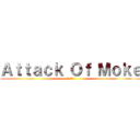 Ａｔｔａｃｋ Ｏｆ Ｍｏｋｅ (街を　守れ)