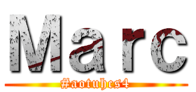 Ｍａｒｃ (#aotuhcs4)