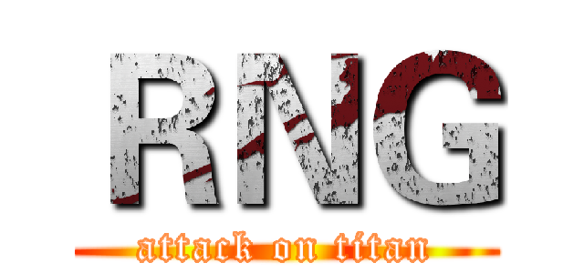 ＲＮＧ (attack on titan)