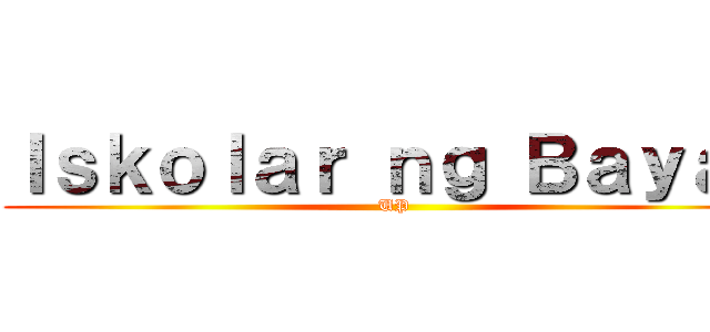 Ｉｓｋｏｌａｒ ｎｇ Ｂａｙａｎ (UP)