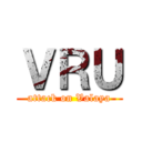 ＶＲＵ (attack on Valaya)