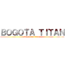 ＢＯＧＯＴＡ ＴＩＴＡＮ (Ataque a los titanes)