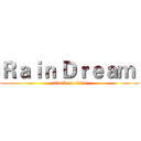 Ｒａｉｎ Ｄｒｅａｍ  (attack on titan)