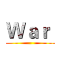 Ｗａｒ  ()