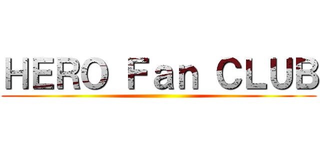 ＨＥＲＯ Ｆａｎ ＣＬＵＢ ()