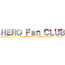 ＨＥＲＯ Ｆａｎ ＣＬＵＢ ()