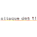 ａｔｔａｑｕｅ ｄｅｓ ｔｉｔａｂ (attack on titan)