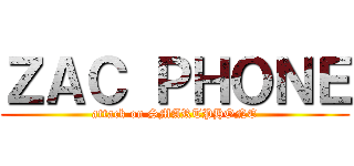 ＺＡＣ ＰＨＯＮＥ (attack on SMARTPHONE)