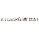 ＡｔｔａｃｋＯｎＷｉｚａｒｄ ()