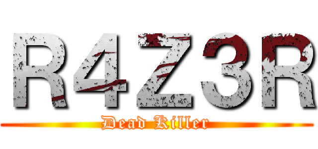 Ｒ４Ｚ３Ｒ (Dead Killer)