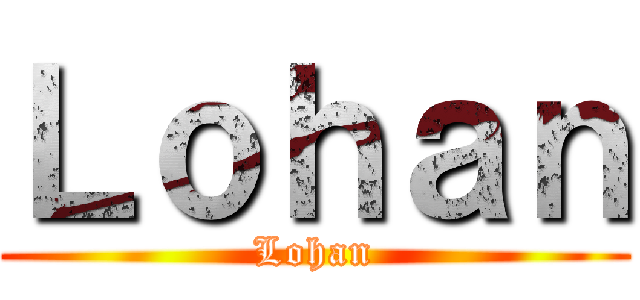 Ｌｏｈａｎ (Lohan)