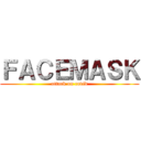 ＦＡＣＥＭＡＳＫ (attack on covid)