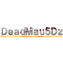 ＤｅａｄＭａｕ５Ｄｚ (attack on titan)