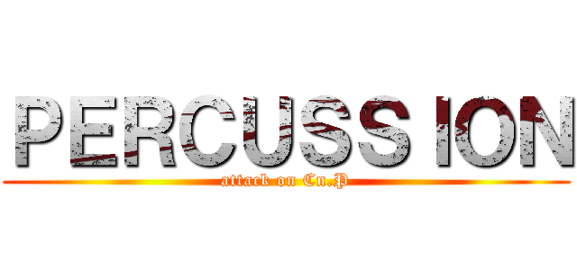 ＰＥＲＣＵＳＳＩＯＮ (attack on Cn.P)