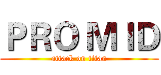 ＰＲＯ ＭＩＤ (attack on titan)