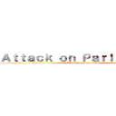 Ａｔｔａｃｋ ｏｎ Ｐａｒｌｉａｍｅｎｔ (The fight against isis)