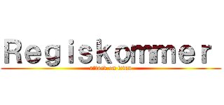 Ｒｅｇｉｓｋｏｍｍｅｒ  (attack on titan)