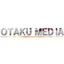ＯＴＡＫＵ ＭＥＤＩＡ (attack on titan)