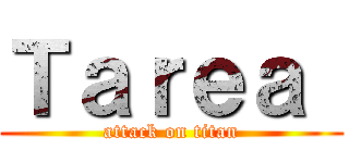 Ｔａｒｅａ  (attack on titan)