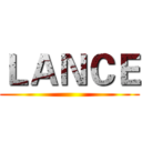 ＬＡＮＣＥ ()