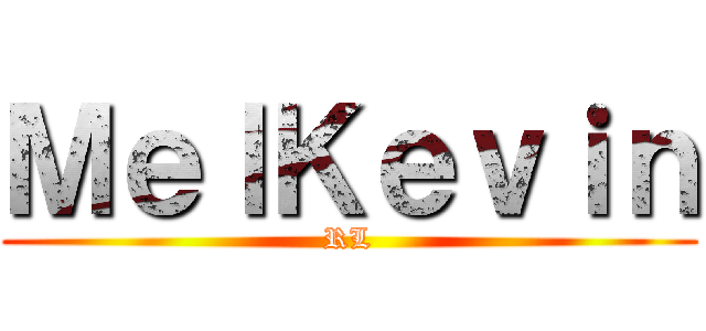 ＭｅｌＫｅｖｉｎ (RL)