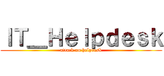 ＩＴ＿Ｈｅｌｐｄｅｓｋ (attack on helpdesk)