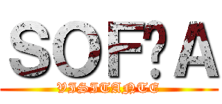 ＳＯＦÍＡ (VISITANTE)
