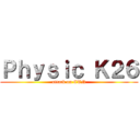 Ｐｈｙｓｉｃ Ｋ２６ (attack on CTN)