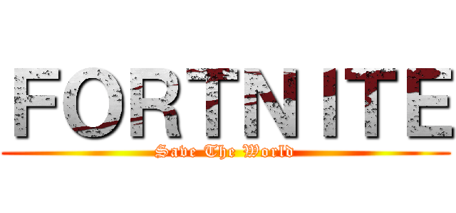 ＦＯＲＴＮＩＴＥ (Save The World)