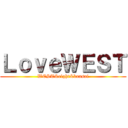 ＬｏｖｅＷＥＳＴ (WEST&eight&kansai)