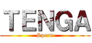 ＴＥＮＧＡ (Sperm)