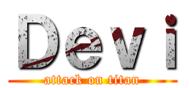 Ｄｅｖｉ (attack on titan)