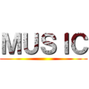 ＭＵＳＩＣ ()