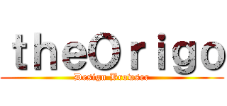 ｔｈｅＯｒｉｇｏ (Design Browser)