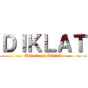 ＤＩＫＬＡＴ (Attack on Diklat)