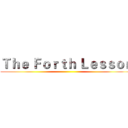 Ｔｈｅ Ｆｏｒｔｈ Ｌｅｓｓｏｎ ()